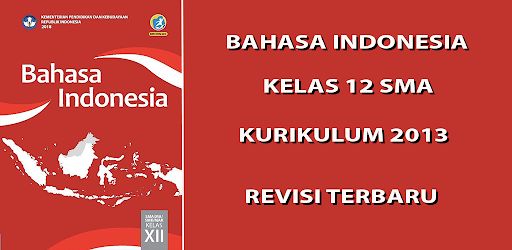 Bahasa Indonesia Kelas 12 SMA MA Kurikulum 2013
